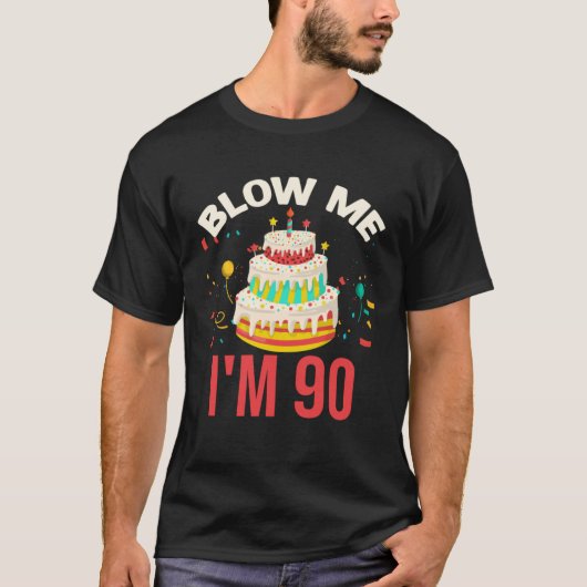Blow Me I m 90 T-Shirt (Vorderseite)
