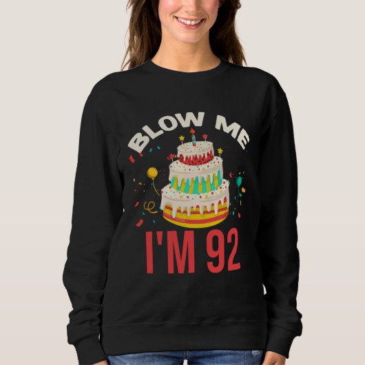 Blow Me I m 92 Sweatshirt (Vorderseite)