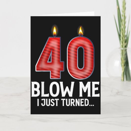 Blow Me I Turned 40 Years Old Funny 40th Birthday  Karte (Vorderseite)