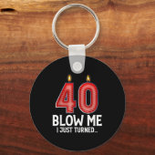 Blow Me I Turned 40 Years Old Funny 40th Birthday Schlüsselanhänger (Vorderseite)