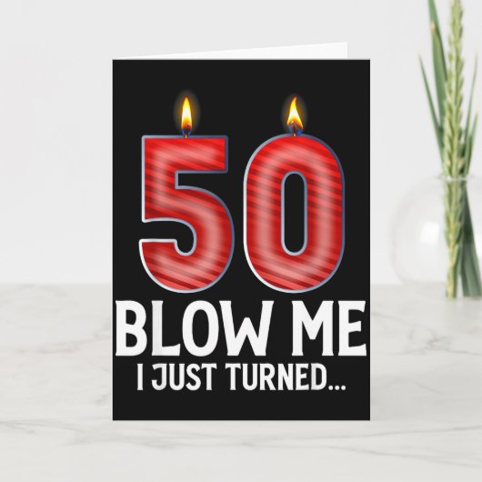Blow Me I Turned 50 Years Old Funny 50th Birthday Karte (Vorderseite)