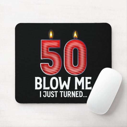 Blow Me I Turned 50 Years Old Funny 50th Birthday Mousepad (Mit Mouse)