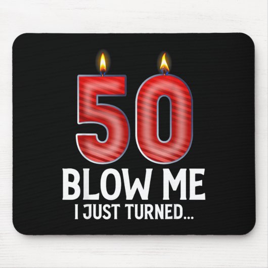Blow Me I Turned 50 Years Old Funny 50th Birthday Mousepad (Vorne)