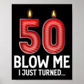 Blow Me I Turned 50 Years Old Funny 50th Birthday  Poster (Vorne)