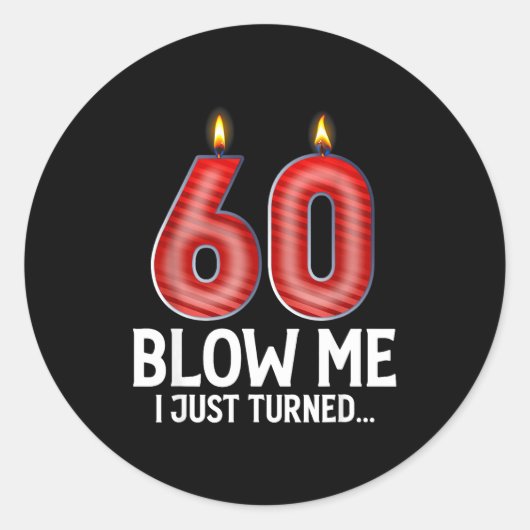 Blow Me I Turned 60 Years Old Funny 60th Birthday  Runder Aufkleber (Vorderseite)