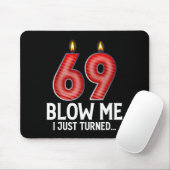 Blow Me I Turned 69 Years Old Funny 69th Birthday  Mousepad (Mit Mouse)