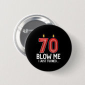 Blow Me I Turned 70 Years Old Funny 70th Birthday Button (Vorne & Hinten)