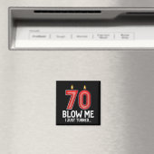 Blow Me I Turned 70 Years Old Funny 70th Birthday Magnet (In Situ (Geschirrspüler))