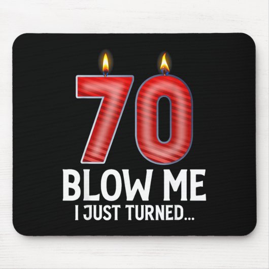 Blow Me I Turned 70 Years Old Funny 70th Birthday  Mousepad (Vorne)