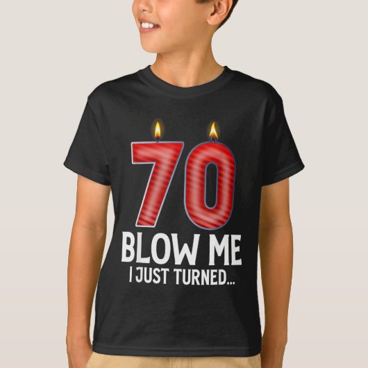 Blow Me I Turned 70 Years Old Funny 70th Birthday  T-Shirt (Vorderseite)
