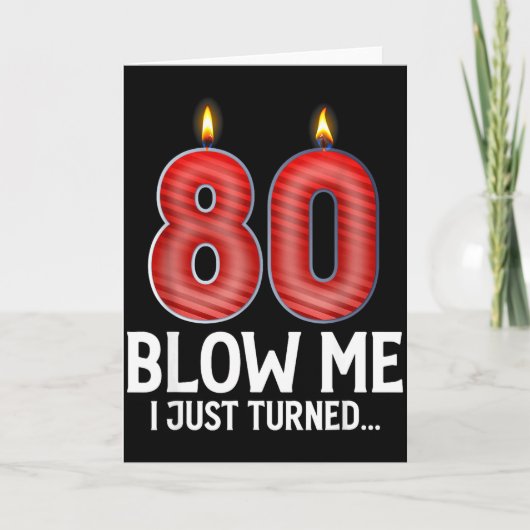 Blow Me I Turned 80 Years Old Funny 80th Birthday  Karte (Vorderseite)