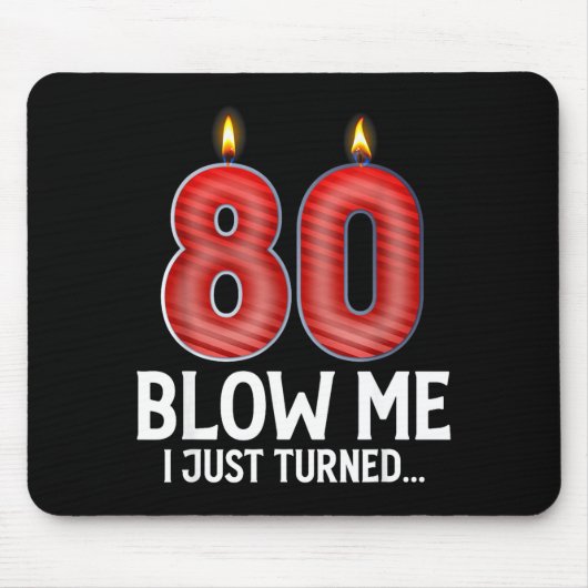 Blow Me I Turned 80 Years Old Funny 80th Birthday Mousepad (Vorne)