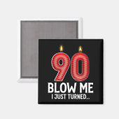 Blow Me I Turned 90 Years Old Funny 90th Birthday  Magnet (Vorderseite/Rückseite)