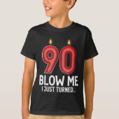 Blow Me I Turned 90 Years Old Funny 90th Birthday T-Shirt (Vorderseite)