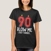 Blow Me I Turned 90 Years Old Funny 90th Birthday  T-Shirt (Vorderseite)