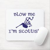Blow me i'm Scottish Mousepad (Mit Mouse)