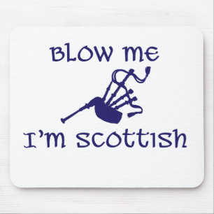 Blow me i'm Scottish Mousepad