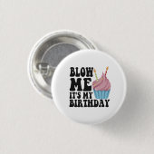 Blow me It's my Birthday Funny Anniversary Gift Button (Vorne & Hinten)