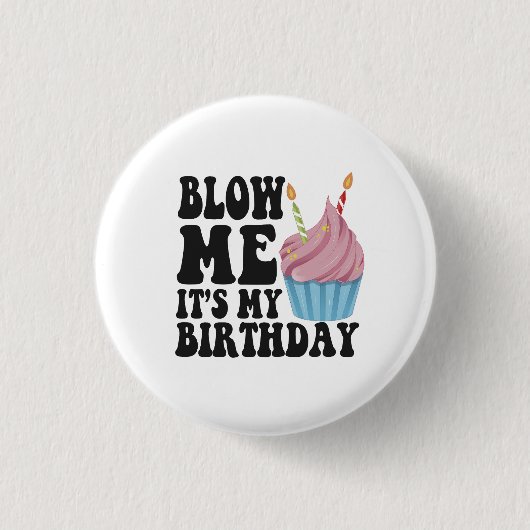 Blow me It's my Birthday Funny Anniversary Gift Button (Vorderseite)