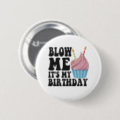 Blow me It's my Birthday Funny Anniversary Gift Button (Vorne & Hinten)