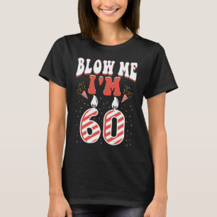 Blow mir, ich bin 60 60 Jahre Phantastischer Gebur T-Shirt