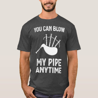 Blow My Bagpipe, immer Musik spielen T-Shirt