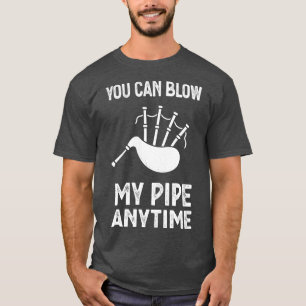Blow My Bagpipe, immer Musik spielen T-Shirt