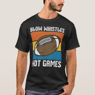 BLOW WHISTISTEN NICHT SPIELEN FUNNY FOOTBALL T-Shirt
