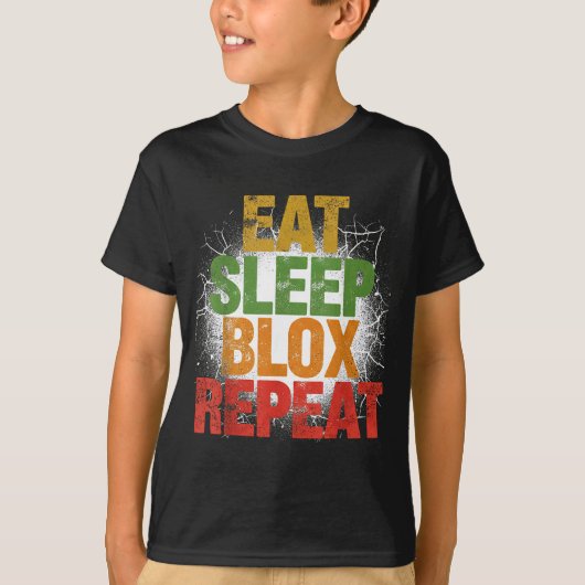 Blox Gaming _ Eat Sleep Blox Repeat _ Kids Gaming  T-Shirt (Vorderseite)