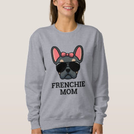 BlTan Female French Bulldog Frenchie Dog Mama Sweatshirt