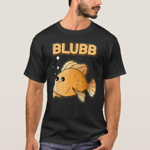 Blubb Goldfisch Süßwasserfisch Aquarium Fisch Gold T-Shirt