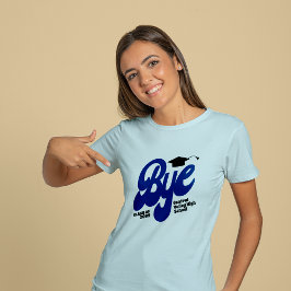 Blue Bye Graduation Cap Senior T-Shirt