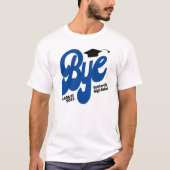 Blue Bye Graduation Cap Senior T-Shirt (Vorderseite)