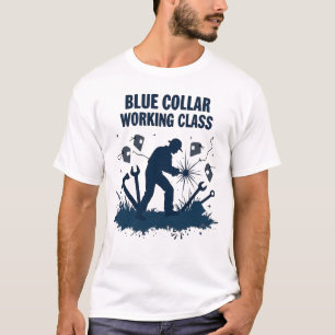 Blue Collar Working Class - Schweißgeschenk-T-Shir T-Shirt