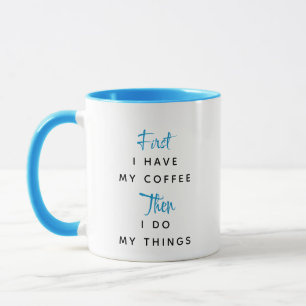 Blue Custom Text zuerst habe ich meinen Kaffee Tasse