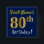 Blue, Falsch Gold 80th Birthday, With Custom Name Button<br><div class="desc">This Simple Square Button Design Feature a like "First-Name's 80th Birthday!", with the 80th Having falsch/imitation gold-like coloring look, blue colored background. The name can be customized. Buttons like these could perhaps be worn by guests at birthday party for somebody who is celebrating their eightieth birthday, where the party is...</div>