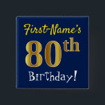 Blue, Falsch Gold 80th Birthday, With Custom Name Button<br><div class="desc">This Simple Square Button Design Feature a like "First-Name's 80th Birthday!", with the 80th Having falsch/imitation gold-like coloring look, blue colored background. The name can be customized. Buttons like these could perhaps be worn by guests at birthday party for somebody who is celebrating their eightieth birthday, where the party is...</div>