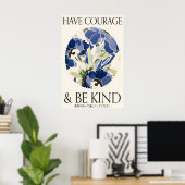 Blue Floral Print 'Have Courage and Be Kind' Poster (Heimbüro)