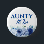 Blue Flowers Niedlich Aunty to Be Baby Dusche Button<br><div class="desc">Duschknöpfe für bläuliche Babys</div>