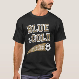 Blue & Gold Vibes Soccer Team Fan T-Shirt