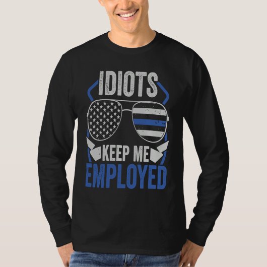 Blue Line Keeps Me Employed Police Officer T-Shirt (Vorderseite)