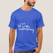 Blue monday. Blauwe maandag met glimlach. T-Shirt (Vorderseite)