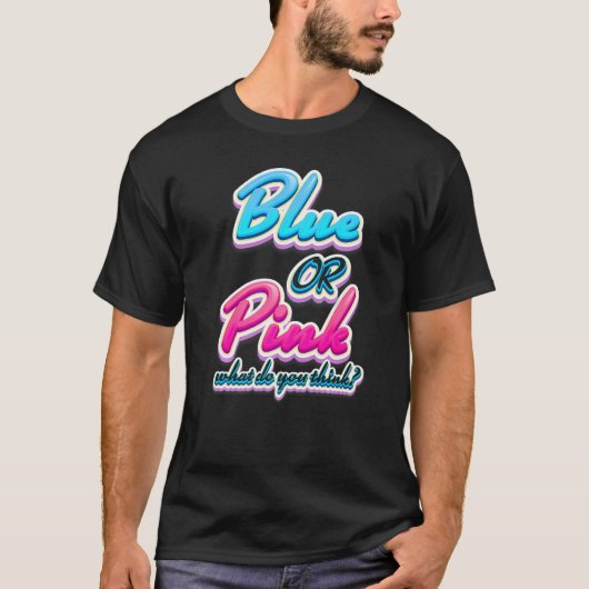 Blue or pink what do you think Gender reveal T-Shirt (Vorderseite)