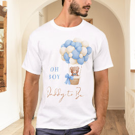 Blue Teddy Bear Oh Boy Balloon Daddy To Be T-Shirt