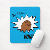 Blue white Yo Man Was du Will Tasse Shot Comic Mousepad (Mit Mouse)