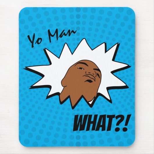 Blue white Yo Man Was du Will Tasse Shot Comic Mousepad (Vorne)