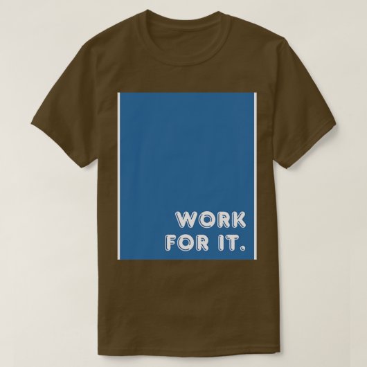 Blue Work for it T-Shirt (Design vorne)