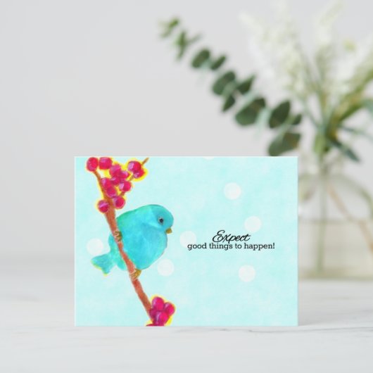 Bluebird - Erwarten Sie, dass gute Dinge geschehen Postkarte (Stehend Vorderseite)
