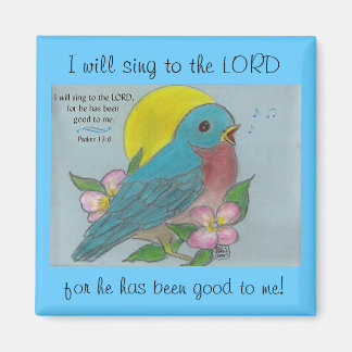 "Bluebird of Happiness" mit Psalm 13:6 Magnet