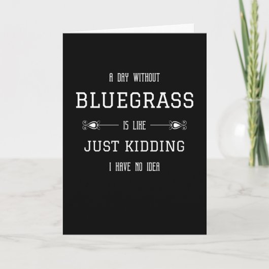 Bluegrass Funny Quote Sayings Karte (Vorderseite)